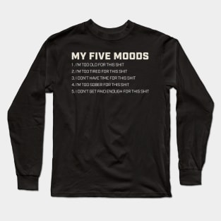 Funny Offensive - My Five Moods Long Sleeve T-Shirt